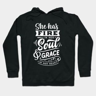 She Has Fire In Her Soul & Grace In Her Heart Motivational Quote Hoodie